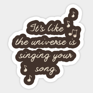 The Universe is Singing Your Song 2 Sticker